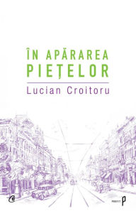 Title: In apararea pietelor, Author: Lucian Croitoru