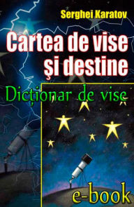 Title: Dicționar de vise. Cartea de vise și destine, Author: Serghei Karatov