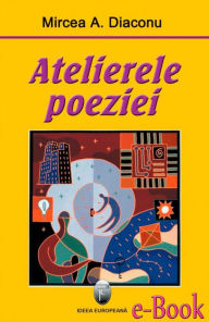 Title: Atelierele poeziei, Author: Mircea A. Diaconu