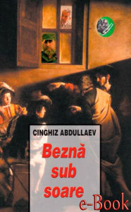 Title: Beznă sub soare, Author: Cinghiz Abdullaev