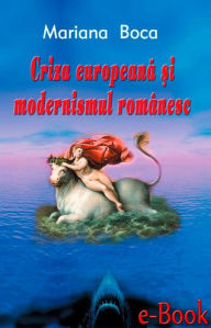 Title: Criza europeană și modernismul românesc, Author: Mariana Boca