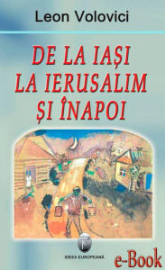 Title: De la Iași la Ierusalim și înapoi, Author: Leon Volovici