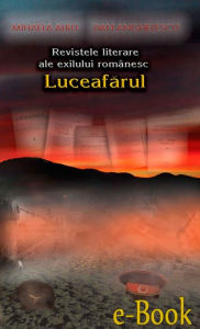 Title: Revistele literare ale exilului românesc. Luceafărul, Author: Mihaela Albu