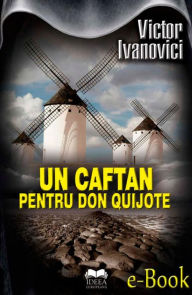 Title: Un caftan pentru Don Quijote, Author: Victor Ivanovici