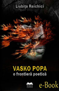 Title: Vasko Popa - o frontieră poetică, Author: Vincent Gordon & The Dynamics