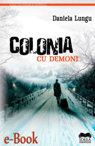 Title: Colonia cu demoni, Author: Daniela Lungu