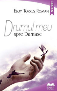 Title: Drumul meu spre Damasc, Author: Debbie McDaniel