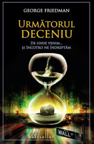 Title: Următorul deceniu, Author: George Friedman