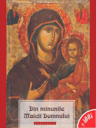 Title: Din minunile Maicii Domnului, Author: ANONYMOUS