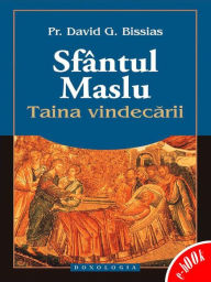 Title: Sfântul Maslu - Taina vindecării, Author: David G. Bissias