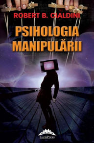 Title: Psihologia manipularii, Author: Robert B. Cialdini