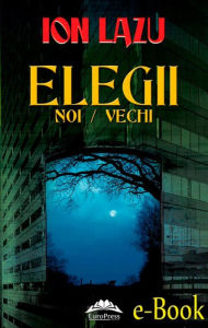 Title: Elegii noi / vechi, Author: Ion Lazu