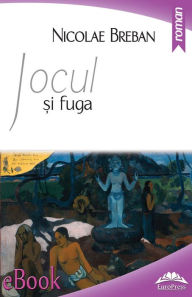 Title: Jocul și fuga, Author: Nicolae Breban