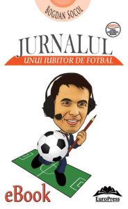 Title: Jurnalul unui iubitor de fotbal, Author: Bogdan Socol