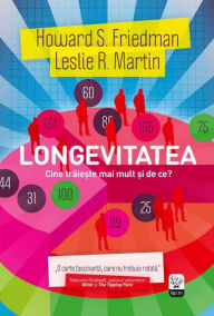 Title: Longevitatea. Cine trăiește mai mult și de ce?, Author: Howard S. Friedman