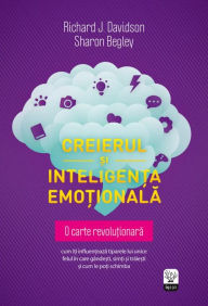 Title: Creierul și inteligența emoțională, Author: Richard J. Davidson