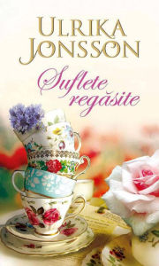 Title: Suflete regăsite, Author: Ulrika Jonsson