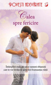 Title: Calea spre fericire. Povești adevărate. Vol. 2, Author: 