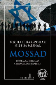 Title: Mossad. Istoria sângeroasă a spionajului israelian, Author: Michael Bar-Zohar