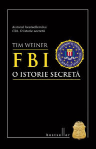 Title: FBI. O istorie secreta, Author: Tim Weiner