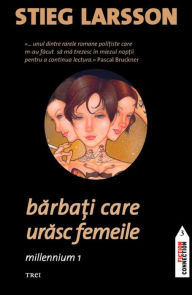 Title: Barbati care urasc femeile (The Girl with the Dragon Tattoo), Author: Stieg Larsson