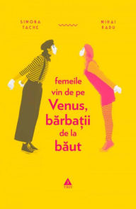 Title: Femeile vin de pe Venus, barba?ii de la baut, Author: Simona Tache