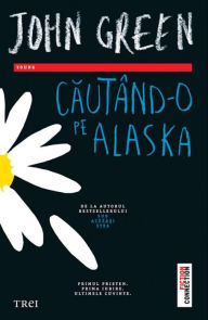 Title: Căutând-o pe Alaska, Author: John Green