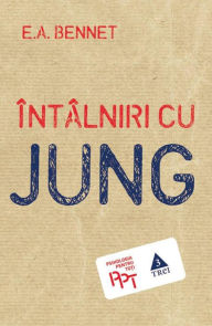 Title: Întâlniri cu Jung, Author: E.A. Bennet