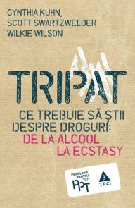 Title: Tripat. Ce trebuie să știi despre droguri: de la alcool la ecstasy, Author: Cynthia Kuhn