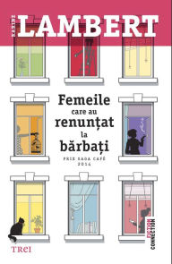 Title: Femeile care au renunțat la bărbați, Author: Karine Lambert