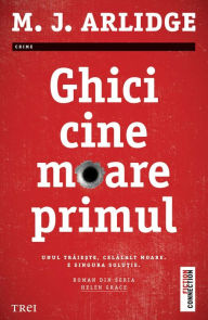 Title: Ghici cine moare primul: Roman din seria Helen Grace, Author: M. J. Arlidge