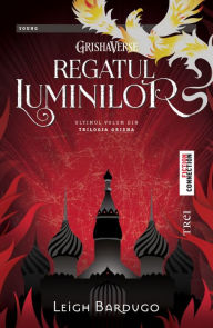 Title: Regatul luminilor. Ultimul volum din trilogia Grisha, Author: Leigh Bardugo