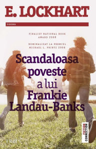 Title: Scandaloasa poveste a lui Frankie Landau-Banks, Author: E. Lockhart