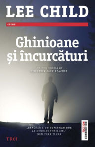 Title: Ghinioane ?i încurcaturi, Author: Lee Child