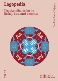 Title: Logopedia: Terapia tulburărilor de limbaj. Structuri deschise, Author: Carolina egan