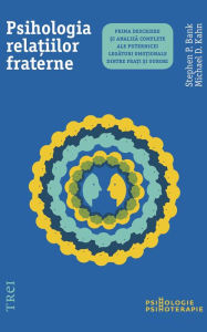 Title: Psihologia relațiilor fraterne. Prima descriere și analiză complete ale puternicei legături emoționale dintre frați și surori, Author: Michael D. Kahn