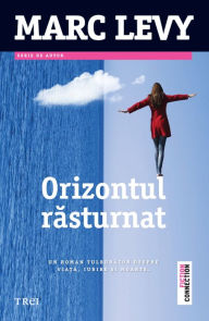 Title: Orizontul rasturnat, Author: Marc Levy