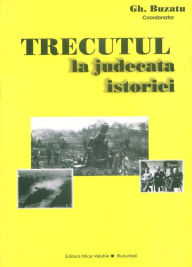 Title: Trecutul la judecata istoriei, Author: Mica Valahie