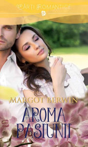 Title: Aroma pasiunii, Author: Margot Berwin