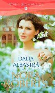 Title: Dalia albastră, Author: Nora Roberts