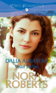 Title: Dalia albastră. Volumul II - Visul Stellei, Author: Nora Roberts