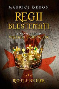 Title: Regii blestemați 1. Regele de fier, Author: Maurice Druon