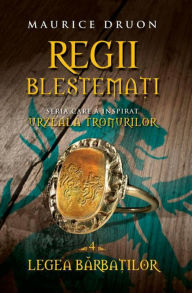 Title: Regii blestemați 4. Legea Bărbaților, Author: Maurice Druon