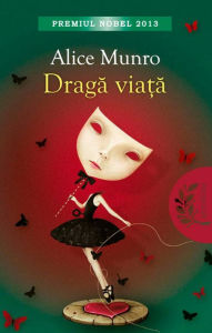 Title: Dragă viață, Author: Alice Munro