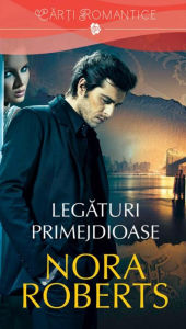 Title: Legături primejdioase, Author: Nora Roberts