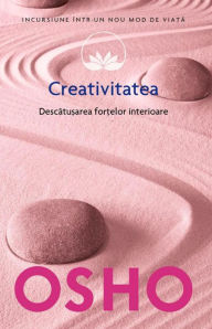 Title: Creativitatea. Descătușarea forțelor interioare, Author: Osho