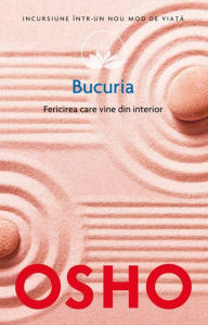 Title: Bucuria. Fericirea care vine din interior, Author: Osho