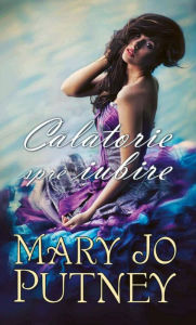 Title: Călătorie spre iubire, Author: Putney Mary Jo