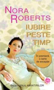 Title: Iubire peste timp, Author: Nora Roberts