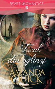 Title: Focul din oglinzi (Quicksilver) (Looking Glass Trilogy Series #2), Author: Amanda Quick